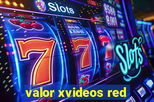 valor xvideos red